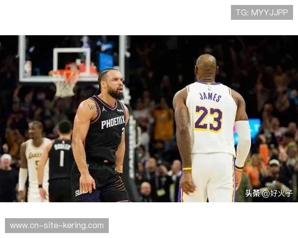 湖人太阳三番战前 詹姆斯狄龙恩怨再成焦点